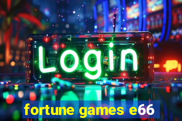 fortune games e66